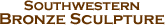 Southwestern Bronze Sculpture